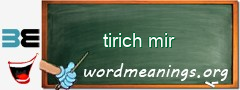 WordMeaning blackboard for tirich mir
